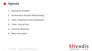 Agenda
Checklist: Performance Issues
7 17.05.2022
1. Specify the Problem
2. Performance Analysis Methodology
3. Tools: Diagnostic Pack & Statspack
4. Tools: Tuning Pack
5. Common Measures
6. More Information
 