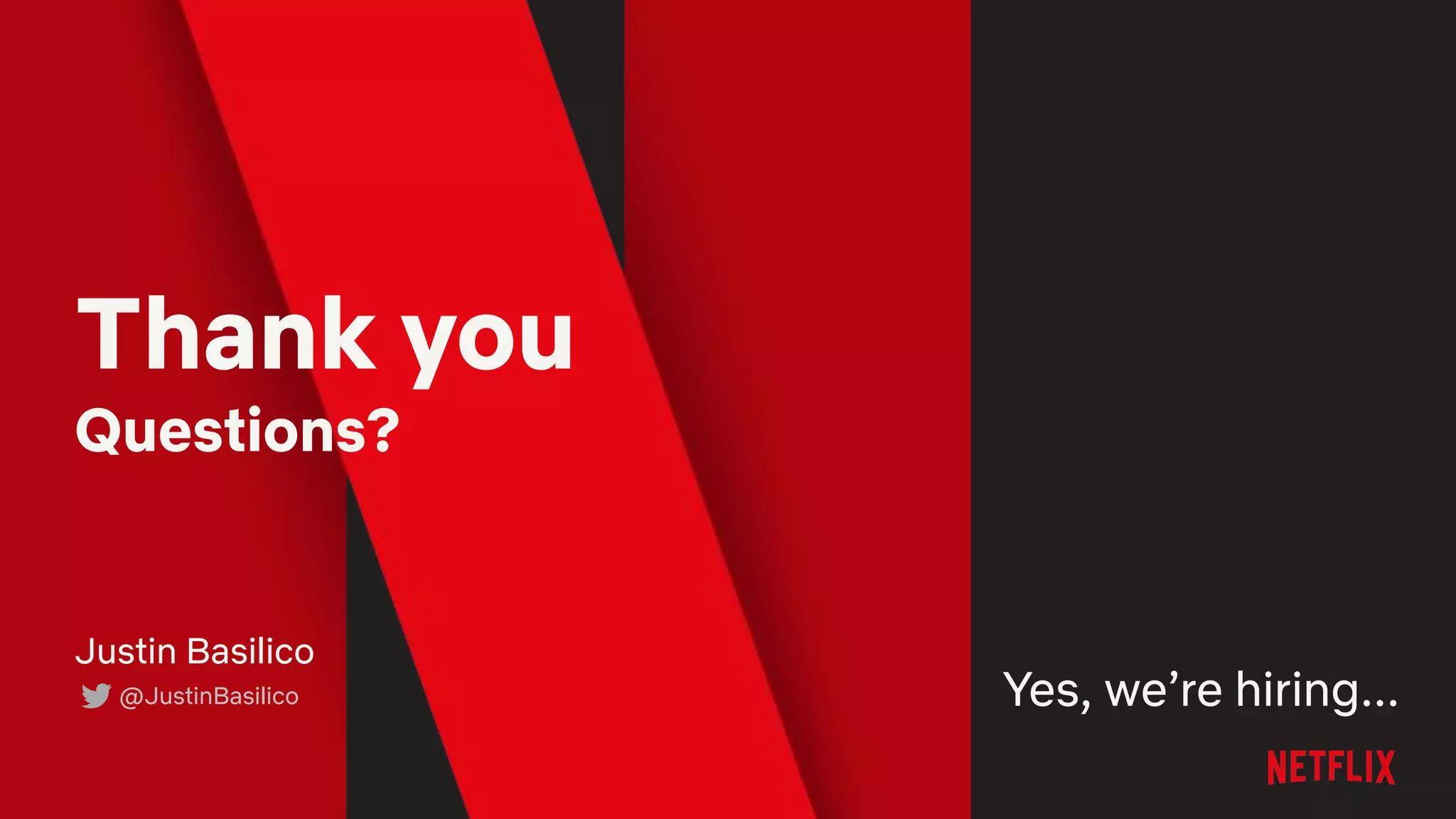 Thank you
Questions?
@JustinBasilico Yes, we’re hiring...
Justin Basilico
 