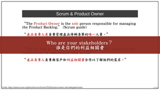 27/90
Scrum & Product Owner
“The Product Owner is the sole person responsible for managing
the Product Backlog.” (Scrum gu...