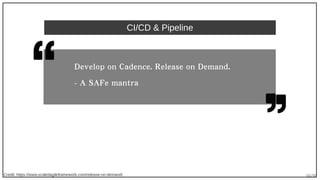 66/90
CI/CD & Pipeline
Credit: https://www.scaledagileframework.com/release-on-demand/
Develop on Cadence. Release on Dema...