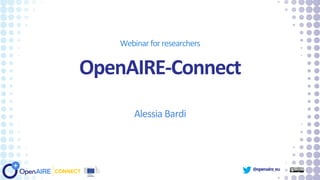 @openaire_eu
OpenAIRE-Connect
Alessia Bardi
Webinarforresearchers
 