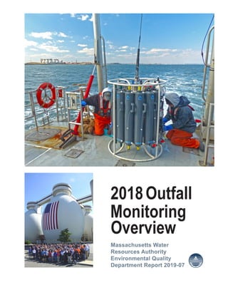 Massachusetts Water
Resources Authority
Environmental Quality
Department Report 2019-07
Massachusetts Water
Resources Authority
Environmental Quality
Department Report 2019-07
Massachusetts Water
Resources Authority
Environmental Quality
Department Report 2019-07
2018Outfall
Overview
Monitoring
 