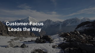 33
Customer-Focus
Leads the Way
 
