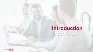 W E L C O M E T O A
D I G I T I Z E D W O R L D
10
 