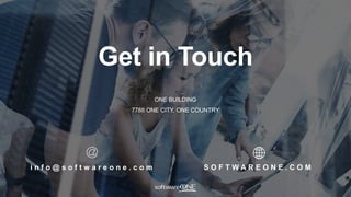 Get in Touch
ONE BUILDING
7788 ONE CITY, ONE COUNTRY
S O F T W A R E O N E . C O Mi n f o @ s o f t w a r e o n e . c o m
 