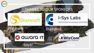 ◦ THANKS TO OUR SPONSORS
1
Web
Sharesoft
Platinum
Silver
Diamond
 