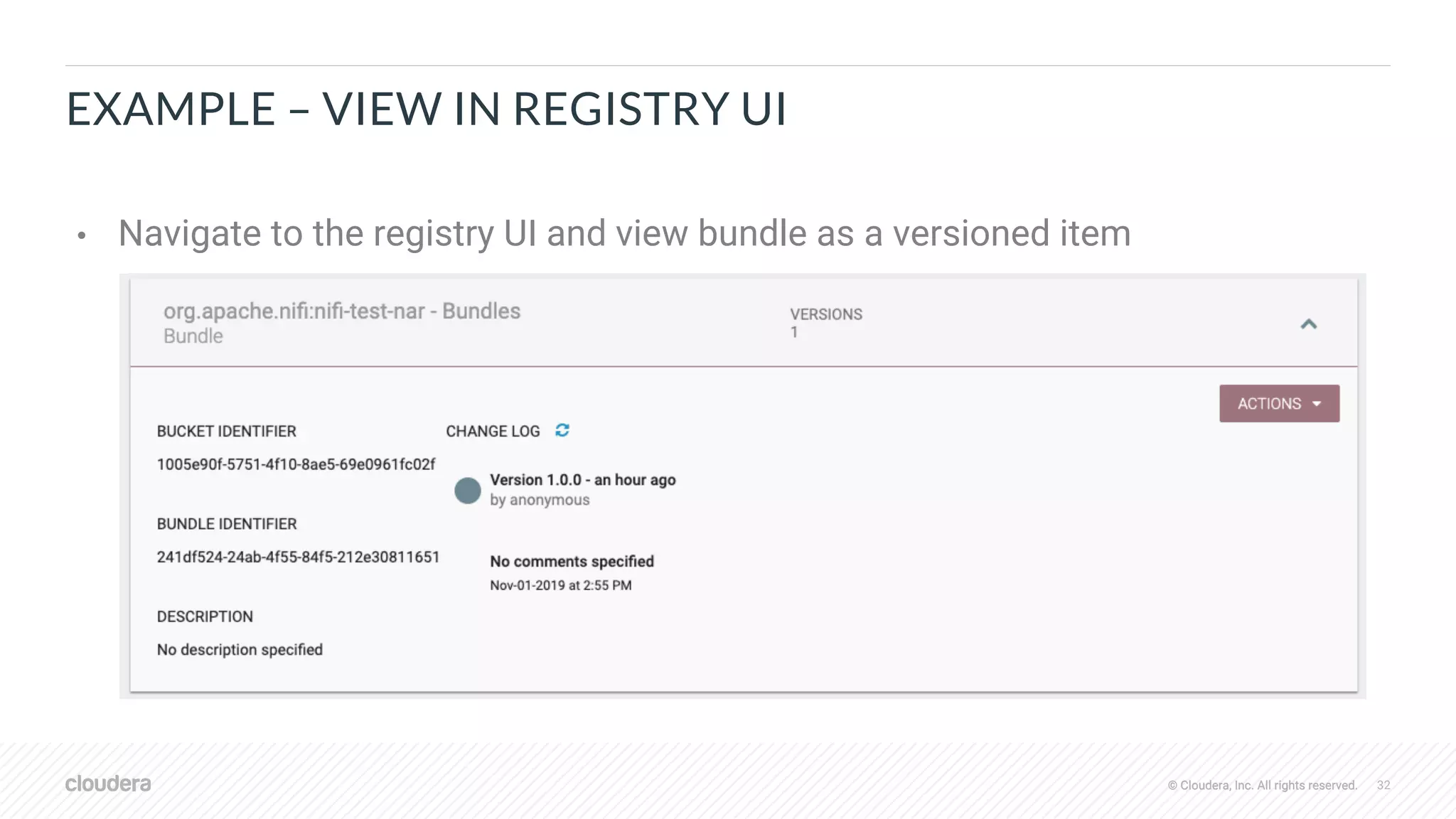 © Cloudera, Inc. All rights reserved. 32© Cloudera, Inc. All rights reserved.
EXAMPLE – VIEW IN REGISTRY UI
• Navigate to the registry UI and view bundle as a versioned item
 