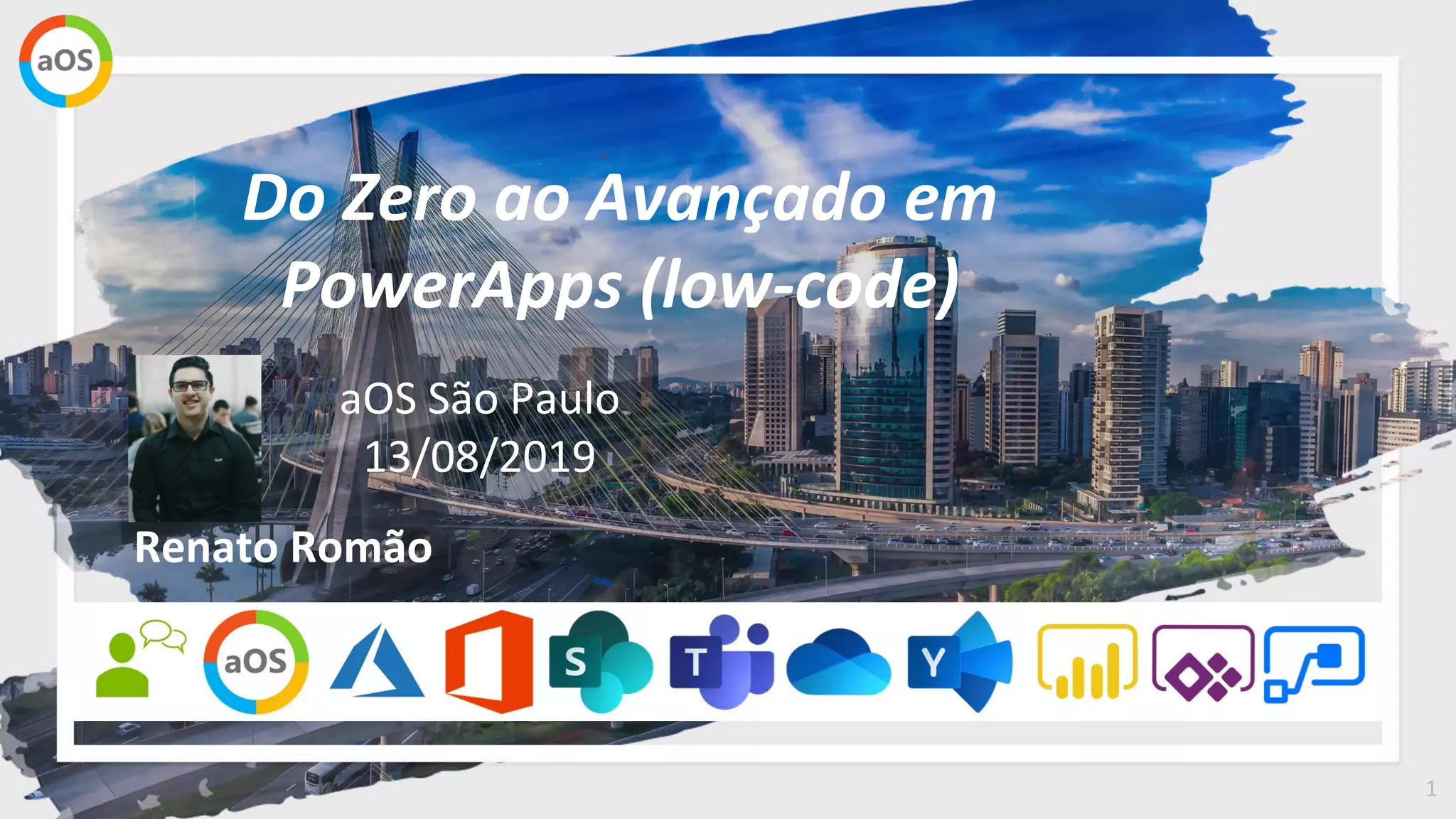 1
aOS São Paulo
13/08/2019
Do Zero ao Avançado em
PowerApps (low-code)
Renato Romão