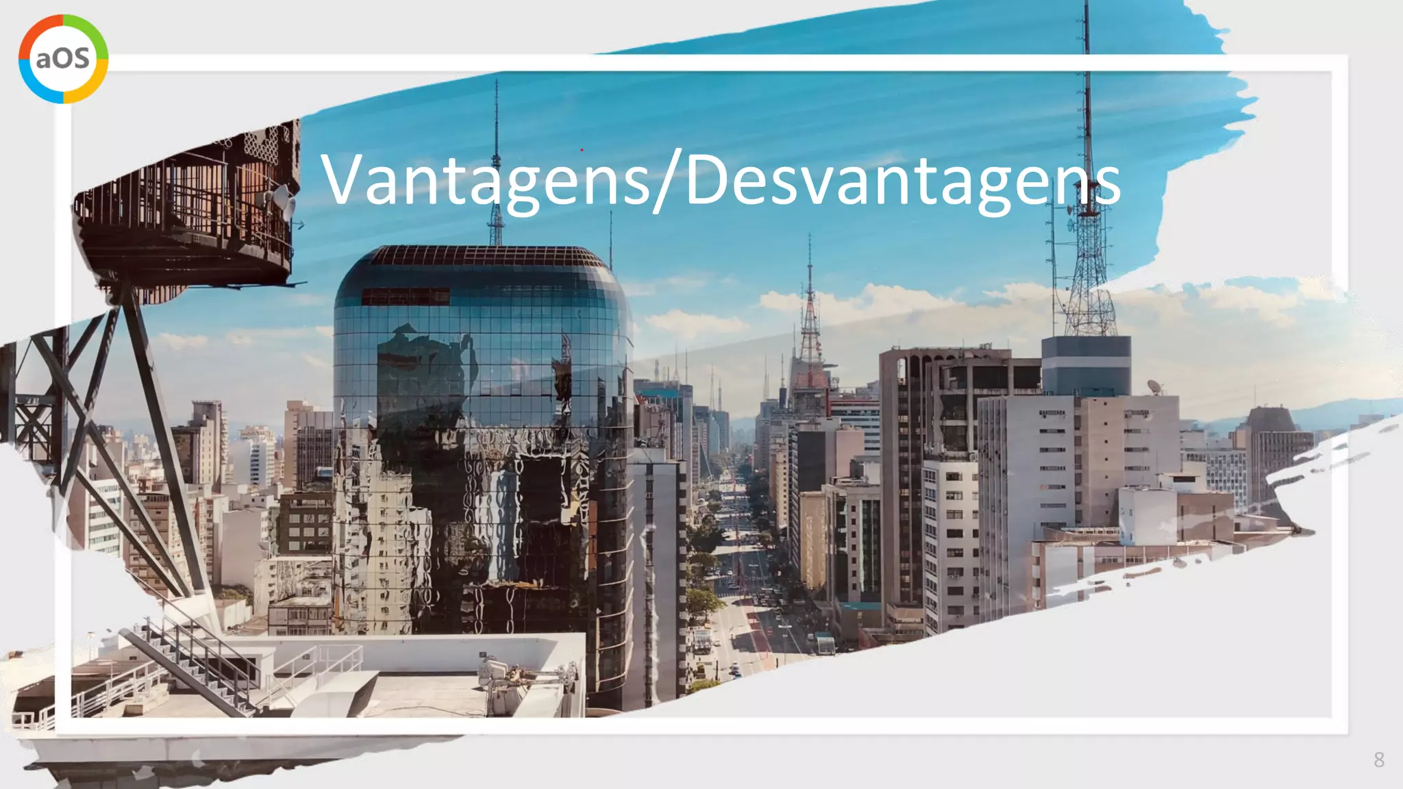 8
Vantagens/Desvantagens