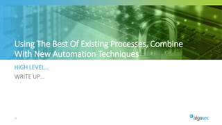 22
HIGH LEVEL…
WRITE UP…
Using The Best Of Existing Processes, Combine
With New Automation Techniques
 
