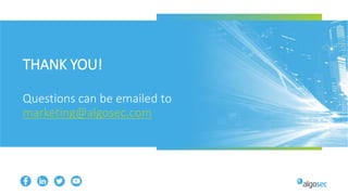 THANK YOU!
Questions can be emailed to
marketing@algosec.com
 