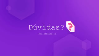 Dúvidas?
hello@balta.io
 
