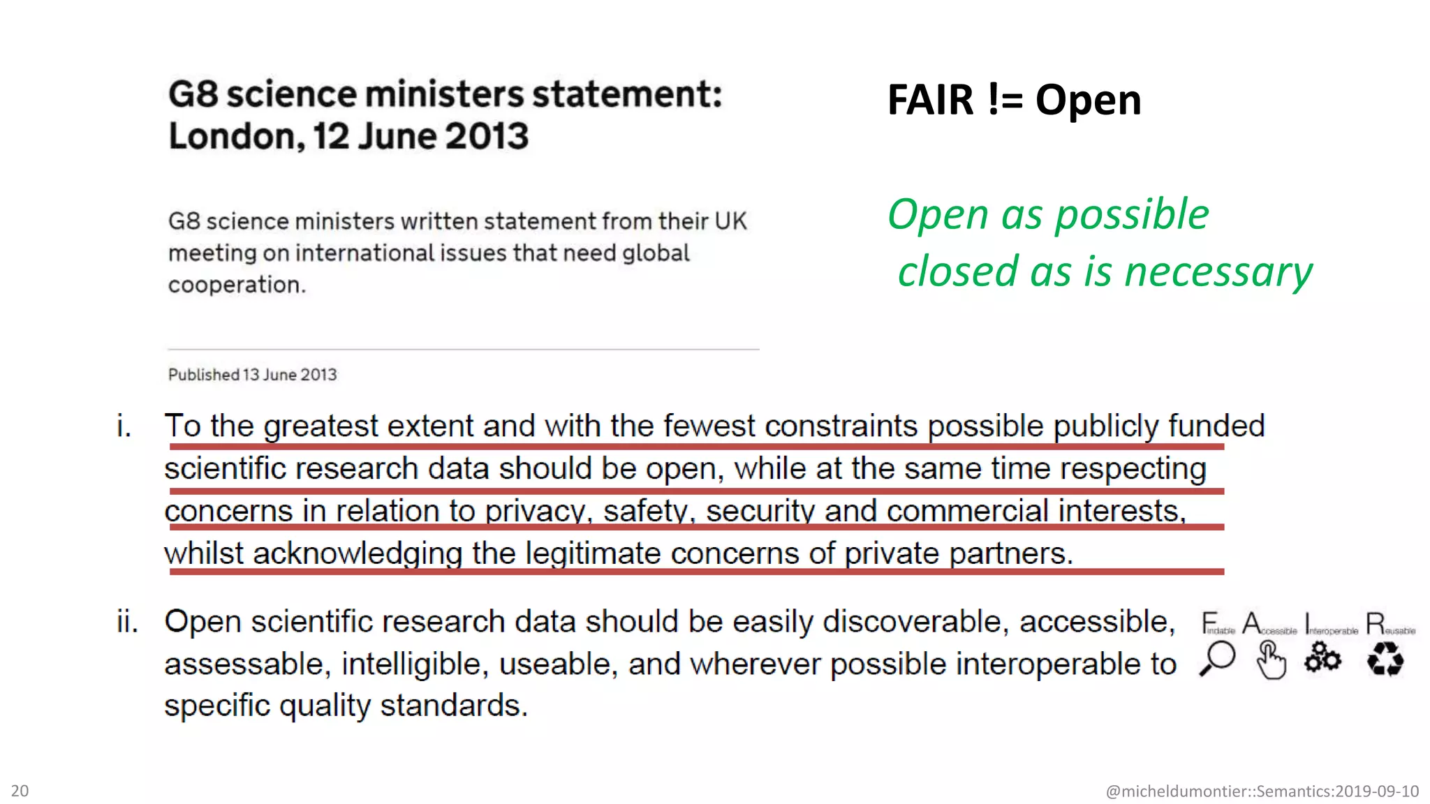 @micheldumontier::Semantics:2019-09-1020
FAIR != Open
Open as possible
closed as is necessary
 