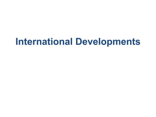 International Developments
 