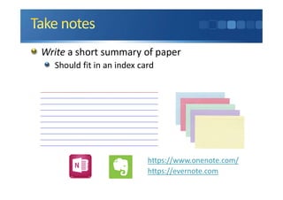 Write a short summary of paper
Should fit in an index card
https://www.onenote.com/
https://evernote.com
 