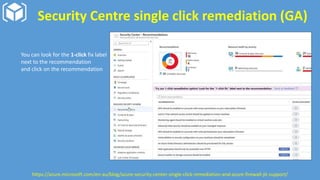 Security Centre single click remediation (GA)
You can look for the 1-click fix label
next to the recommendation
and click on the recommendation
https://azure.microsoft.com/en-au/blog/azure-security-center-single-click-remediation-and-azure-firewall-jit-support/
 