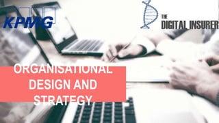 1
ORGANISATIONAL
DESIGN AND
STRATEGY
 