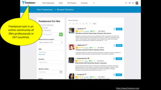 https://www.freelancer.com
Freelancer.com is an
online community of
39m professionals in
247 countries.
 