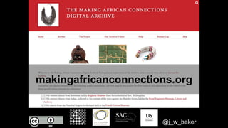 The Making African Connections Digital Archive: Open Beyond Open Access