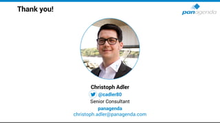 Thank you!
Christoph Adler
@cadler80
Senior Consultant
panagenda
christoph.adler@panagenda.com
 
