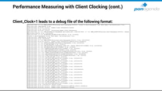 Performance Measuring with Client Clocking (cont.)
Client_Clock=1 leads to a debug file of the following format:
 