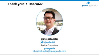 Thank you! / Спасибо!
Christoph Adler
@cadler80
Senior Consultant
panagenda
christoph.adler@panagenda.com
 