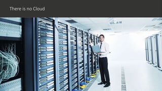 Cloud Migration Strategies Slide 5
There is no Cloud
 