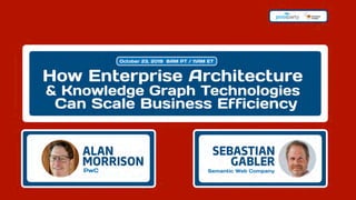 How Enterprise Architecture & Knowledge Graph Technologies Can Scale Business Efficiency