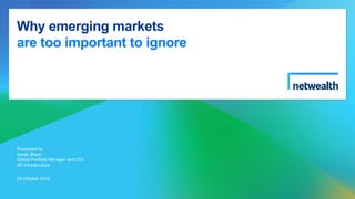 Why emerging markets
are too important to ignore
Presented by
Sarah Shaw
Global Portfolio Manager and CIO
4D Infrastructure
23 October 2019
 