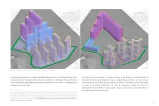 13
Percebe-se que, conforme o projeto evolui e o ND avança, a possibilidade de
levantamento das quantidades de seus componentes aumenta. Há vários tipos
de estimativas que podem ser extraídos em diversos momentos, com finalidades
e níveis de precisão diferentes. Por isto, é importante prever no Plano de
Execução do Projeto BIM em quais etapas e para qual função serão efetuados os
levantamentos de quantitativos.
Figura 3: Exemplo de estudos de alternativa de soluções. Fonte: GDP
Projetos para produção4
costumam ter elementos em ND 400, incluindo detalhes como
componentes de montagem. Desta forma, é possível a obtenção de quantitativos
muito detalhados, adequados para compor orçamentos executivos ou listagens para
compras de suprimentos.
4 “Projeto para produção” é uma etapa de projeto quando são desenvolvidos os documentos necessários
para produzir determinado componente ou trecho. Usualmente são feitos “projetos para produção” de
fachadas, de alvenarias, etc. Este tipo de projeto muitas vezes é executado pelo subempreiteiro do serviço
em questão. Para maiores informações ver Manual de Escopo de Projetos e Serviços de Arquitetura e
Urbanismo, ASBEA, 2012, disponível em http://www.manuaisdeescopo.com.br/Manuais/2012/11/14/Projetos-e-
Servicos-de-Arquitetura-e-Urbanismo
 