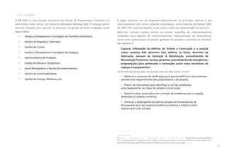 53
8.3.1.2 ARCHIBUS
O ARCHIBUS é uma solução corporativa de Gestão de Propriedades e Facilities e se
autointitula como sendo um Enterprise Information Modeling (EIM). A solução possui
diversos módulos para suportar os processos de gestão de forma integrada, sendo
alguns deles:
• Gestão e Planejamento Estratégico de Portfólio Imobiliário;
• Gestão de Aluguéis e Contratos;
• Gestão de Custos;
• Gestão e Planejamento Estratégico de Espaços;
• Gerenciamento de Projetos;
• Gestão de Riscos e Compliance;
• Asset Management e Gestão de Investimentos;
• Gestão de Sustentabilidade;
• Gestão de Energia, Resíduos, etc.
A seguir podemos ver um diagrama representando os principais módulos e seu
relacionamento com outros sistemas corporativos, como Sistemas de Gestão (ERP),
RH, BIM, CAD, sistemas legados, entre outros, conforme representado na Figura 43.
Além dos módulos citados, possui um módulo específico de Comissionamento,
“projetado para agentes de comissionamento, representantes de proprietários,
assim como profissionais de projeto, gerentes de projetos e Gerentes de Facilities”.
Seu objetivo é:
Capturar informação do edifício, do Projeto e Construção e a solução
coleta modelos BIM, desenhos CAD, tabelas, as builts, desenhos de
fabricação, manuais de Operação & Manutenção, procedimentos de
Manutenção Preventiva, normas, garantias, procedimentos de emergências,
programações para permissões e renovações assim como inventários de
espaços e equipamentos63
.
Os benefícios alcançados, de acordo com seu fabricante, seriam:
• Melhorar o processo de verificação para que um edifício e seus sistemas
atendamaos requerimentos dos proprietários e de projeto;
• Prover um mecanismo para identificar e corrigir problemas
antecipadamente nas fases de projeto e construção;
• Reduzir custos associados com correção de problemas pós-ocupação,
demandas e trabalho corretivo;
• Otimizar o desempenho do edifício através do fornecimento de
ferramentas para dar suporte à melhoria contínua e reduzir custos
operacionais e de energia.
63 Fonte: ARCHIBUS, Inc. ARCHIBUS Help. Disponível em www.archibus.com/ai/abizfiles/
v21.2_help/archibus_help/archibus.htm#../Subsystems/webc/Content/commissioning/comm_over.
htm%3FTocPath%3DCapital%2520Project%2520Management%7CCommissioning%7C_____2 .
 