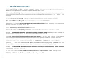 Coletânea
GUIAS
BIM
ABDI-MDIC
GUIA
BIM
na
Quantificação,
orçamentação,
planejamento
e
gestão
de
serviços
da
construção
03
9 REFERÊNCIAS BIBLIOGRÁFICAS
ASBEA, Manual de Escopo de Projetos e Serviços de Arquitetura e Urbanismo, 2012, disponível em http://www.manuaisdeescopo.com.br/
Manuais/2012/11/14/Projetos-e-Servicos-de-Arquitetura-e-Urbanismo. Acessado em 19/12/2012.
ARCHIBUS, Inc. ARCHIBUS Help. Disponível em www.archibus.com/ai/abizfiles/v21.2_help/archibus_help/archibus.htm#../Subsystems/webc/
Content/commissioning/comm_over.htm%3FTocPath%3DCapital%2520Project%2520Management%7CCommissioning%7C_____2. Acesso em:
03/03/2017.
AUTODESK, Inc. BIM 360 Field home page. Disponível em https://bim360.autodesk.com/bim-360-field. Acesso em: 03/03/2017.
Ajuda do Autodesk Navisworks Manage 2016. Disponível em http://help.autodesk.com/view/NAV/2016/ENU/.
AMERICAN SOCIETY OF HEATING, REFRIGERATINGANDAIR-CONDITIONINGENGINEERS–ASHRAE. ASHRAE Standard 202-2013 - Commissioning
Processes for Buildings and Systems. Atlanta, 2013.
ASHRAE Guildeline 0-2013. The commissioning process. Atlanta, 2013.
BAECHLER, M.; FALREY, J. A guide to building commissioning. Washington: Pacific Northwest National Laboratory, p. 47, 2011.
BICKHAM, T. Existing Building Commissioning Helps Ensure Facilities Area Performing as Designed, BOMA White Papers. Disponível em
http://boma.buildings.com/Portals/1/docs/B_0414_WP_TraneControls_ExistingBuildingCommissioning.pdf
CISCO. Cisco Visual Networking Index: Global Mobile Data Traffic Forecast Update, 2016-2021 White Paper. Disponível em http://www.cisco.
com/c/en/us/solutions/collateral/service-provider/visual-networking-index-vni/mobile-white-paper-c11-520862.pdf. Acesso em 20/03/2017.
CONSELHO DE ARQUITETURA E URBANISMO DO BRASIL (CAU-BR). Resolução nº 51 de 12 de julho de 2013. Brasília/DF, p. 6. 2013.
DOMINGUES, L.C.F. Estudo sobre comissionamento de edifícios comerciais manousuários e o gerenciamento de facilidades. 2008. 85 f.
Monografia (MBA em Gerenciamento de Facilidades) – Escola Politécnica, Universidade de São Paulo, São Paulo.
EASTMAN, C. et al. Manual de BIM – um guia de modelagem da informação da construção para arquitetos, engenheiros, gerentes, construtores
e incorporadores. Porto Alegre: Bookman, 2014.
EY; Escola Politécnica da USP. Estudo sobre Produtividade na Construção Civil: desafios e tendências no Brasil. EY, São Paulo, 2014.
PRESCOTT, J. Rethinking Construction. Department of Trade and Industry, London, 2008.
 