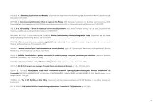 63
FISCHER, M. 4D Modeling: Applications and Benefits. Disponível em: http://www.virtualbuilders.org/VBR_Presentations/Martin_Introduction.pdf.
Acesso em 17/03/2017.
KETTLER, G. Commissioning Deliverables: What to Expect for the Money. 18th National Conference on Building Commissioning, 2010.
Disponível em http://www.bcxa.org/ncbc/2010/documents/presentations/ncbc-2010-cx_deliverables-kettler.pdf. Acesso em 12/03/2017.
LEE, A. et al. nD modelling – a driver or enabler for construction improvement. RICS Research Paper Series, v.5, n.6, 2005. Disponível em:
http://usir.salford.ac.uk/id/eprint/621. Acesso em 13/01/2017.
NATIONAL INSTITUTE OF BUILDING SCIENCES (NIBS). Building Comissionning – Whole Building Design Guide. Disponível em http://www.
wbdg.org/building-commissioning. Acesso em 03/03/2017.
PEREIRA, E. Fatores associados ao atraso na entrega de edifícios residenciais. Dissertação (Mestrado em Engenharia Civil) – Universidade
Federal de Santa Catarina, Florianópolis, 2012.
ISHIDA, C. Modelo Conceitual para Comissionamento de Sistemas Prediais. 2015. 26 f. Dissertação (Mestrado em Engenharia) – Escola
Politécnica, Universidade de São Paulo, São Paulo.
MILLS, E. Building Commissioning: a golden opportunity for reducing energy costs and greenhouse gas emissions. Lawrence Berkeley
National Laboratory, p.59, California, 2009.
NATIONAL BIM SPECIFICATION - NBS. BIM National Report 2016. Riba Enterprises Ltd., Newcastle, 2016.
SMITH, P. BIM & the 5D project cost manager. Procedia-Social and Behavioral Sciences, v. 119, p. 475-484, 2014.
SUZUKI, R.; TOLEDO, E. Planejamento 4D no Brasil: Levantamento orientado à percepção de resultados pelos diversos “stakeholders” da
Construção. ENCONTRO BRASILEIRO DE TECNOLOGIA DE INFORMAÇÃO E COMUNICAÇÃO NA CONSTRUÇÃO, 7., 2015, Recife. Anais... Porto
Alegre: ANTAC, 2015, p.9.
TRIMBLE, Inc. The 5D BIM Workflow in Vico Office. Disponível em http://www.vicosoftware.com/5D-BIM-Workflow-in-Vico-Office. Acesso em:
03/03/2017.
WU, W; ISSA, R. BIM-Enabled Building Commissioning and Handover. Computing in Civil Engineering, p. 241, 2012.
 