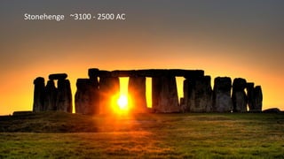 7
Stonehenge ~3100 - 2500 AC
 