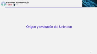 Origen y evolución del Universo
9
 