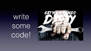 write
some
code!
 