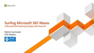 Surfing Microsoft 365 Waves
a Microsoft 365 Roadmap Analysis with Power BI
 