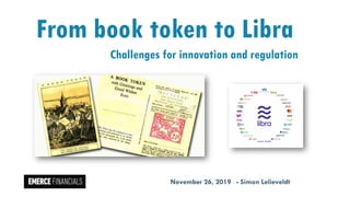 From book token to Libra
Challenges for innovation and regulation
November 26, 2019 - Simon Lelieveldt
 