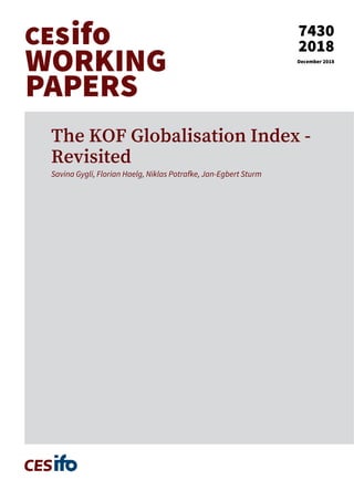 7430
2018
December 2018
The KOF Globalisation Index -
Revisited
Savina Gygli, Florian Haelg, Niklas Potrafke, Jan-Egbert Sturm
 