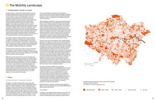 18 19
The Mobility Landscape
	Transportation Trends in London
Transport policy in London has shifted markedly in the last
30 years. Emerging from the post-war period in which the
accommodation of motor traffic was seen as its primary
concern, policy coming from both the Mayor and local
boroughs has generally moved towards prioritising the
efficient movement of people via public transport and active
travel over that of private vehicle access. While traffic
domination still blights most areas of London to varying
degrees, some large steps have been made in terms of
rebalancing streets towards people and more efficient modes
of transport. Notable policies include the congestion charge,
introduced in 2003 in central London and which reduced
traffic by approximately 25 per cent, and strong improvements
to the bus and rail networks. Much of the space freed up by
reduced traffic volumes has been reclaimed as pedestrian
space and reallocated for protected cycling routes as a part of
the Cycleway (formerly Cycle Superhighway) network.
According to research initiative CREATE6
which looked at
the broader trajectory of European city transport policies
in relation to congestion and transportation over the past
40 years, London has added over one million residents in the
last 20 years, and yet traffic congestion has remained largely
static, indicating that the general shift in transport policy is
moving greater numbers of people more efficiently.
A clear indicator of this broader shift in policy can be found
in the Mayor’s recent transport strategy, setting out in no
uncertain terms the city’s stance on streets: ‘London’s Streets
should be for active travel and social interaction, but too often
they are places for cars, not people’.7
While this broadly positive trend in policy and design has
made progress in reclaiming streets for more human centric
uses and has begun to rebalance streets as both movement
and place functions, the emergence of future technologies
could become a potential distraction in this policy endeavour,
or at worst, a major hindrance in achieving the goals of a
more human centric transport system. Policy making and
design relating to transportation and streets in London must
remain resolute in this vision as we enter a period of feverous
technological change in the mobility sector, this chapter
explores the state of current policy and how it currently
responds to new mobility technologies.
	Policy
TFL AND THE MAYOR’S TRANSPORT STRATEGY
The Mayor’s Transport Strategy (MTS) is the main policy
document which sets out the current administration’s policy
goals for transport strategy in London. Underpinning the
strategy are the growth predictions that estimate London’s
population will grow from 8.7 million to 10.8 million by 2041,
resulting in an increase from 26.7 million daily trips made in
London today to around 33 million daily trips in 2041. In order
to accommodate this growth, TfL sets the target of increasing
trips made via walking, cycling or public transport from the
current level of 63 per cent to 80 per cent by 2041. In fact,
from a purely efficiency standpoint, maintaining the
current modal would lead to increasing congestion causing a
decline in economic competitiveness, along with spiralling
healthcare costs of an ageing and increasingly physically
inactive population.
While largescale investment in heavy rail transport projects
such as The Elizabeth Line and the Northern Line extension
do play a part in moving towards this target, the principle
realm in which this goal will be achieved is on the streets of
London. Already, eight out of ten daily trips in London are
made on the road and almost all rail-based trips involve a
movement to and from the station, which requires use of the
street. TfL estimates around five million daily car trips could
feasibly be walked or cycled. As such, the MTS focusses on
moving people on streets more efficiently by rebalancing
the allocation of space on streets towards active modes.
Additionally, it seeks to reorient streets towards their function
as ‘places’ rather than simply transportation corridors.
Central to this vision is the adoption of the ‘Healthy Streets’
approach. This approach is based on the understanding that
the design of a street should not simply be to prioritise the
moving of as many motor vehicles through a space as quickly
as possible, but rather to recognise the importance of streets
in determining a whole host of societal outcomes, and thus
designing them accordingly. At the core is the idea that in
order to address the growing crisis of inactivity, it is necessary
to build activity into people’s daily routines and the best way
of doing so is to build streets which allow people to safely
walk and cycle as daily activities. Healthy Streets recognises
the need to address other healthy indicators in tandem—for
example, the need to reduce people’s exposure to traffic
pollution; the need for easily accessible public spaces to
improve mental health and the need to reduce traffic injuries
and deaths on the roads. This approach mandates that all of
these outcomes must be considered when designing a street,
and that they can only be addressed together.
As a policy framework, Healthy Streets seeks to
institutionalise a new way of conceptualising what functions
a street should serve and a way to affect long term culture
change with regard to how TfL and governance across
London view the function of streets. While in the past
the transformation of streets towards more sustainable
and human-oriented design would require the work of a
particularly driven individual, or the alignment of particular
political interests, the Healthy Streets framework seeks
to institutionalise a new understanding of how we should
conceptualise the purpose of streets at all levels of
governance, design and engineering.
‘Healthy Streets as the policy framework gives people the
agency to ask the questions and to do things differently than
they have been done before’
Lucy Saunders
In addition to the Healthy Streets approach, since 2014, TfL
has adopted the ‘Street Types for London’ framework8
as a
means of understanding and classifying a street based on
5 miles
5 km
0
0
Number of daily car trips that could be switched with walking,
cycling and public transport
Source: Mayor’s Transport Strategy, March 2018
More than 3000 2000 – 3000 1000 – 2000 Less than 1000 No trips
 
