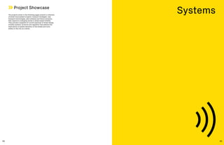 64 65
SystemsProject Showcase
The projects shown in the following pages present a collection
of street improvement projects, transport strategies, new
transport technologies, pilot schemes and future scenarios
that respond to emerging trends in street-based mobility.
They provide a snapshot of current practices of street design,
mobility systems, products and regulation that address the
implications of spatial demands on the streets and more
widely on the city as a whole.
 