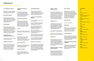 6 7
Definitions
AUTONOMOUS VEHICLES
A vehicle that can drive and navigate
without human operation, also known
as driverless car or self-driving car.
BUS RAPID TRANSIT
A bus-based rapid transit system
featuring continuous dedicated lanes,
off bus ticketing and more subway like
stations. This is to improve reliability,
increase capacity and improve
passenger experience.
CAR SHARING
Sometimes referred to as ‘car clubs’,
car sharing is a model where people
can rent cars for short periods of time.
Unlike traditional car rental, cars are
often located at various locations
around the city and can be accessed
with a smart card or phone. Examples
include Zipcar and City Car Club.
CONNECTED AND
AUTONOMOUS VEHICLES
A vehicle that is both digitally connected
and autonomously driven.
CONNECTED VEHICLE
A vehicle that is equipped with the
ability to communicate data about
its characteristics, such as position
and speed, remotely via GPS or
an internet connection. This data
may be sent to the infrastructure,
other vehicles or the regulator.
DEMAND RESPONSIVE
TRANSIT
A form of public transport where
transit vehicles (often minibuses
or vans) alter their route based on
requests from passengers. Passengers
will often request the vehicle via
an app or telephone service.
DOCKLESS BIKESHARE
A bikeshare system that does not
require the use of a fixed docking
station, but instead allows bikes to
be picked up and parked anywhere.
Payment and unlocking is conducted
through an app. Examples in London
include Jump Bikes and Lime Bikes.
E-BIKE
A bicycle with an electric assist motor that
engages when the user pedals the bike.
E-SCOOTER
Electrically powered scooters, often
accessed through an app or online
platform such as Lime or Bird.
E-Scooters are currently illegal for usage
on public roads or footways in the UK.
ELECTRIC VEHICLE
A vehicle that is entirely propelled using
an electrical engine rather than an
internal combustion engine.
HEALTHY STREETS
A policy framework that seeks to
ensure streets are designed in ways
that promote positive health outcomes
for the city.
KERB MANAGEMENT
Policies, enforcement and design
strategies relating to methods of
regulating, managing or pricing the use
of the kerb for activities such as parking,
pickup/drop-off or loading goods.
LEVELS OF AUTONOMOUS
DRIVING
Level 0—complete human control of all
vehicle operations.
Level 1—the vehicle can assist either
steering or acceleration/deceleration,
for example with cruise control.
Level 2—the vehicle can assist with
both steering and acceleration/
deceleration. Examples include Tesla
Autopilot and Lane Assist.
Level 3—all driving can be
performed by the vehicle, but requires
constant driver supervision and
occasional takeover.
Level 4—all driving can be performed
by the vehicle without driver supervision
but only in controlled environments.
Level 5—all driving can be performed
by the vehicle in any environment or
condition without driver supervision.
MOBILITY AS A SERVICE
A term describing a move away from the
private ownership model of transportation
towards platforms that allow mobility to
be consumed as a service. It can take
the form of a single platform through
which users can book multiple different
modes, including bikeshare, ride hailing
and public transport.
MOBILITY DATA
SPECIFICATION
Requirements established for new
mobility services to share specific sets
of anonymised data about their service
with the public sector. For a dockless
bike share operator, this could include
data sets such as average usage of
bikes, the routes taken and parking
locations. This data can be used to
inform policy and regulatory decisions.
MOBILITY HUB
A transportation hub in which people
may interchange between different
modes of transportation including bike
share, ride hailing services and public
transport. Mobility Hubs may also be
integrated with other uses such as
community facilities or retail.
NEW AND FUTURE MOBILITY
New business models, technologies and
platforms within the transportation sector.
OPEN DATA
A policy that requires both public and
private transportation operators to
share various data sets regarding the
use and management of transportation
services. For example, Transport for
London’s open data policy allows for the
sharing of data on ridership and usage
of their services.
PERSONAL MOBILITY DEVICE /
MICRO MOBILITY
A term used to indicate transportation
devices that allow for personalised
mobility, as opposed to transport services
on a schedule or a fixed route. Often
used in reference to technologies such
as dockless bikeshare and e-scooters.
RIDE HAILING
Ride hailing services are app-based
platforms that allow customers to
connect to drivers using their personal
vehicles to offer taxi-style transportation.
Drivers are not technically employed by
the ride hailing company, but are
classified as self-employed drivers
accessing work via the platform.
Examples include Uber and Lyft.
RIDE POOLING
A synonym for ridesharing.
RIDESHARE
Often as a part of a ride hailing service,
users may decide to share their ride
with other users who are travelling
a similar route in order to receive a
reduced fare or other incentive.
SHARED MOBILITY
Concept indicating the move away from
the private ownership of mobility assets,
like cars, towards accessing transportation
through shared assets services such as
car share and bike share.
TRANSPORTATION NETWORK
COMPANY
A company that provides transportation
services, often using an app-based
platform to connect customers with
drivers whom use their own vehicle to
deliver the service.
ACRONYMS
AV
Autonomous Vehicle
CCAV
The Centre for Connected and
Autonomous Vehicles
CAV
Connected and Autonomous
Vehicles
DRT
Demand Responsive Transport
EV
Electric Vehicle
HS2
High-Speed Two
MTS
Mayor’s Transport Strategy
MaaS
Mobility as a Service
PMD
Personal Mobility Device
TfL
Transport for London
TNC
Transportation Network
Company
ULEZ
Ultra-Low Emission Zone
VED
Vehicle Excise Duty
VMT
Vehicle Miles Travelled
 