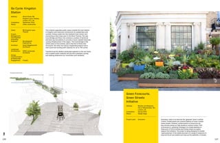 126 127
This scheme upgrades public space outside the train station
in Kingston and improves connections for pedestrians and
cyclists, linking routes into the medieval town centre, and
connecting a new linear park to the River Thames. The new
Cycle Bridge and River Link combine a number of technical
and land use innovations to provide a much-needed improved
cycling infrastructure in the region. The Cycle Bridge is the
centre piece of the scheme, and is the first of three new
structures, the other two being a wayfinding beacon and a
new Cycle Hub building with capacity for up to 750 cycles.
Transforming the derelict landscape adjacent to the rail tracks
into a usable public amenity will provide a pleasant cycling
and walking experience for commuters and residents.
Go Cycle: Kingston
Station
Address:	Wood Street, RB
Kingston upon Thames,
London, KT1, UK
Completion: 	 September 2020
Status: 	Under construction
Client:	 RB Kingston upon
Thames
Project
Management,
Civil Engineer
 Building
Engineer:	BuroHappold
Engineering
Architect:	Sarah Wigglesworth
Architects
Landscape
Architecture:	OKRA Landscape
Architects
Design,
Communication
 Stakeholder
Engagement:	Tomato
Grosvenor vision is to become the ‘greenest’ area in central
London. Potted plants are common feature of iconic London
mews streets. However, potted plants on forecourts are
less obvious along our high streets in central London. Part
of Grosvenor’s ‘greening’ strategy is to install planting on
forecourts in front of shops and homes where occupiers
support the initiative. The project is being designed to enable
‘rapid greening’ of the estate and part of a range of measures to
improve the air we breathe and improve the aesthetic of streets.
Green Forecourts,
Green Streets
Initiative
Address:	Mayfair and Belgravia,
City of Westminster, W1,
London, UK
Completion: 	 Spring 2020
Status: 	Design stage
Project Lead:	 Grosvenor
 