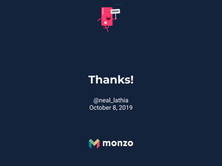 Thanks!
@neal_lathia
October 8, 2019
 