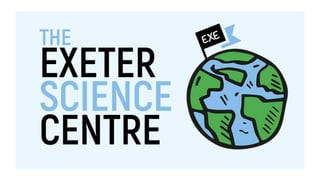 Need to boost
science capital in
South West
Education
Exeter tourism:
primarily
shopping
& dining
Culture
Exeter Data Mill...