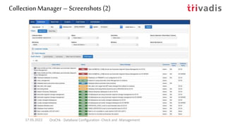 Collection Manager – Screenshots (3)
17.05.2022 OraChk - Database Configuration -Check and -Management
 