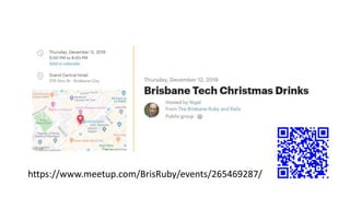 https://www.meetup.com/BrisRuby/events/265469287/
 