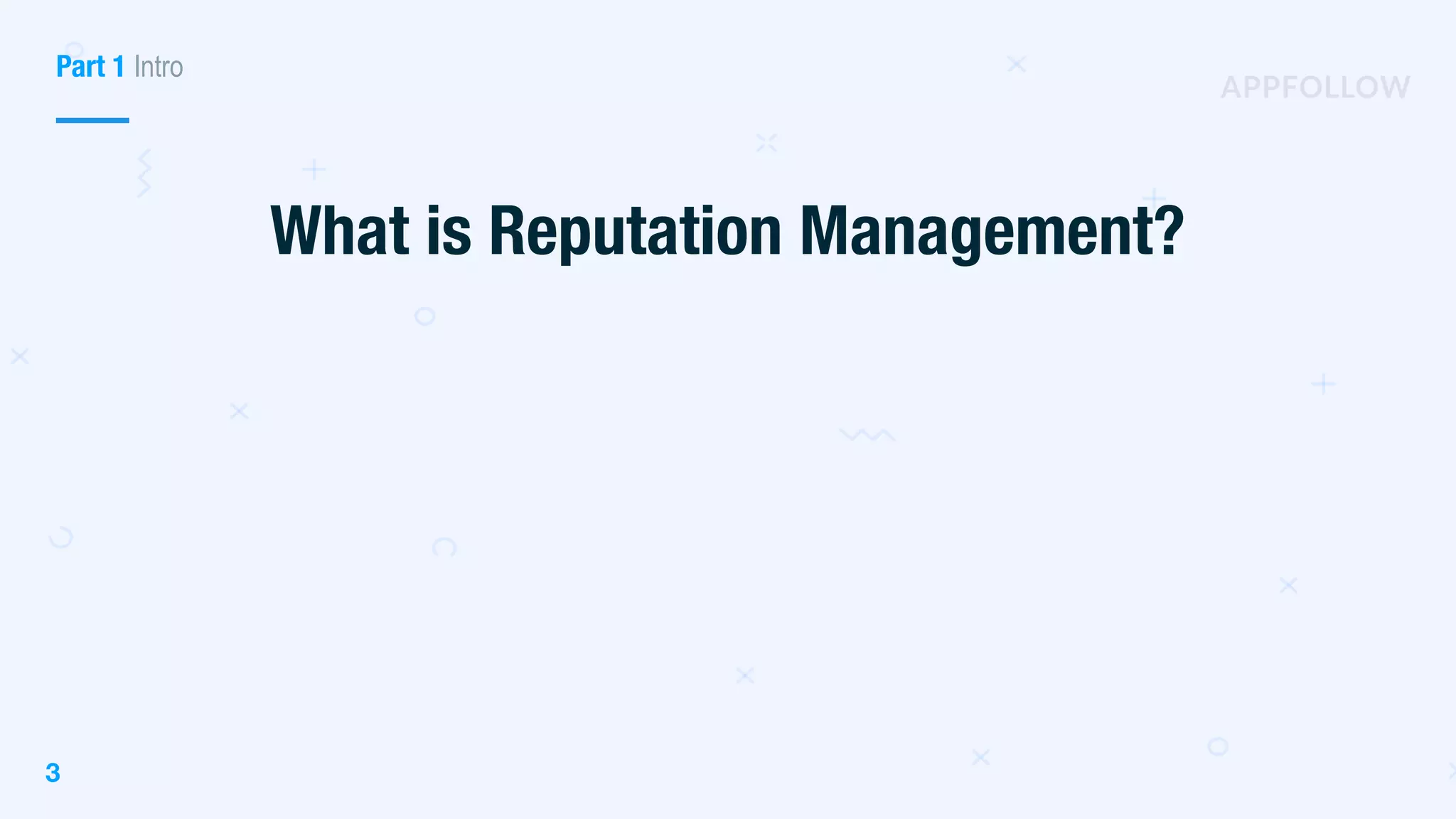 Part 1 Intro
3
What is Reputation Management?
 