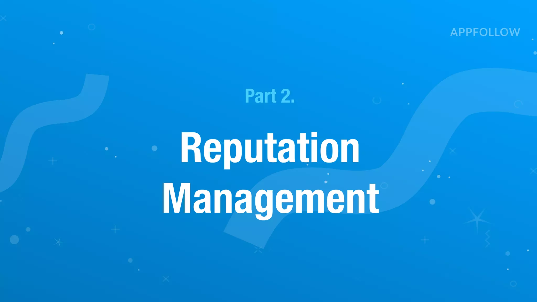 Part 2.
Reputation
Management
 