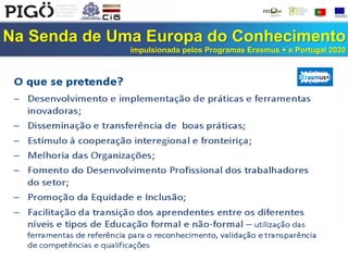 Na Senda de Uma Europa do Conhecimento
impulsionada pelos Programas Erasmus + e Portugal 2020
 